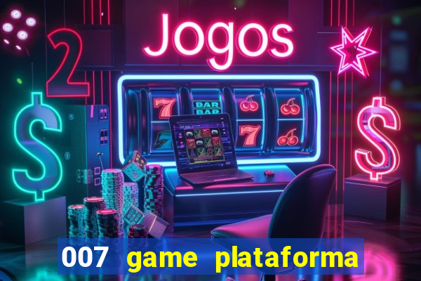 007 game plataforma de jogos